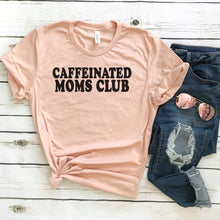 Load image into Gallery viewer, Caffeinated Moms Club • Tee
