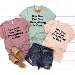 Everything Is Fine Tee • More Colors