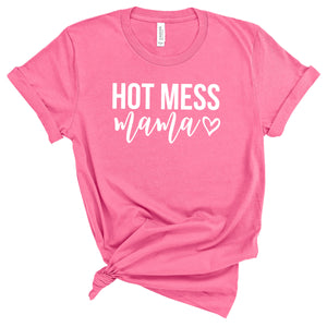 Hot Mess Mama Tee • More Colors