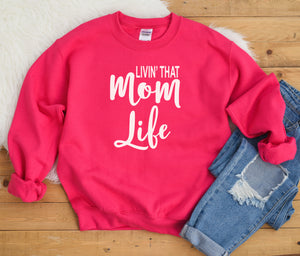 Livin' That Mom Life • Sweatshirt