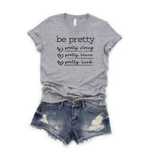 Be Pretty Shirt