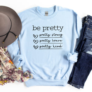 Be Pretty Sweatshirt