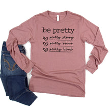 Load image into Gallery viewer, Be Pretty Long Sleeve • More Colors
