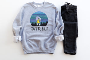 Don't Be Salty • Sweatshirt