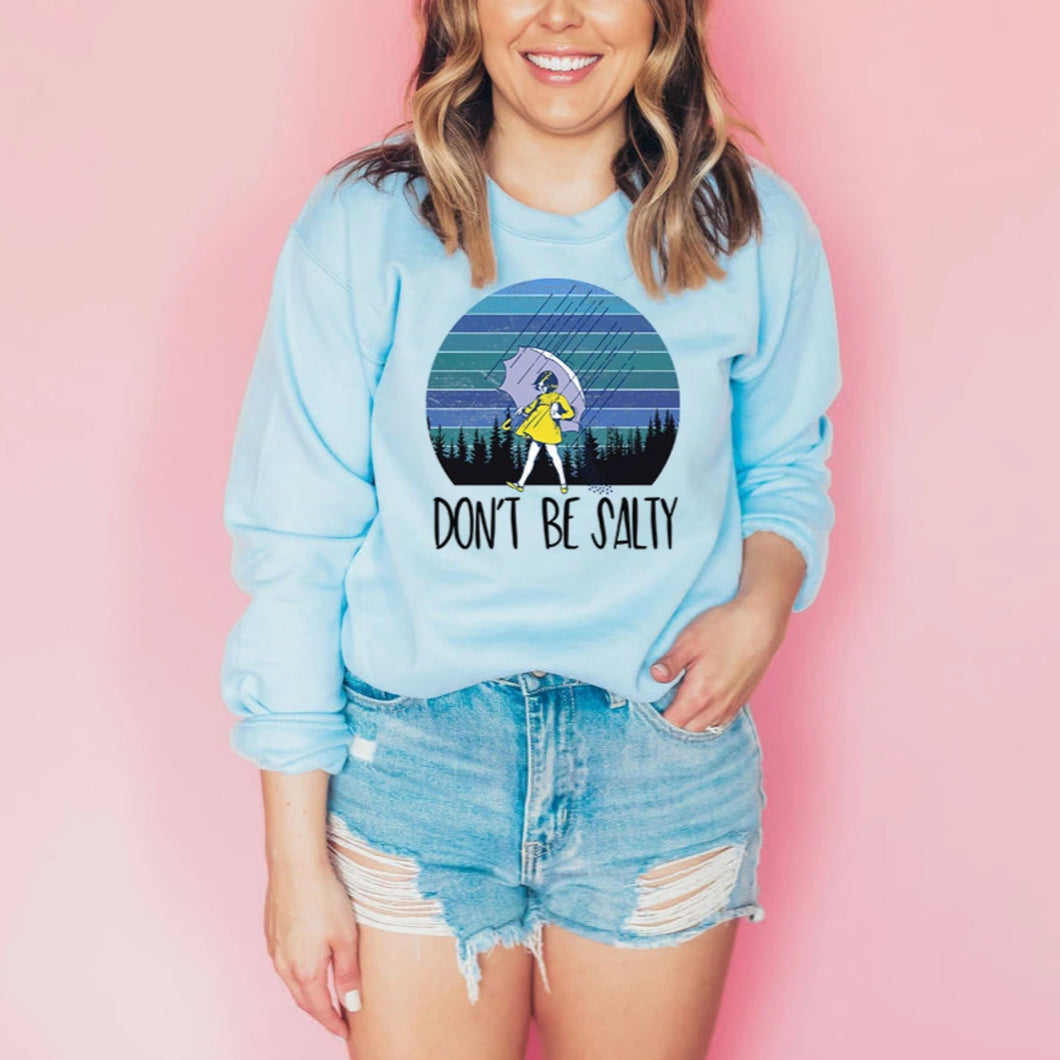 Don't Be Salty • Sweatshirt