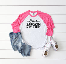 Load image into Gallery viewer, Fresh Sarcasm Served Daily • Raglan
