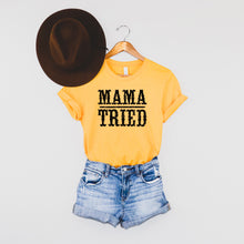 Load image into Gallery viewer, Mama Tried • Tee
